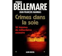 Crimes dans la soie : 30 histoires de milliardaires assassins