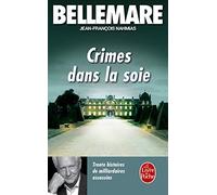 Crimes dans la soie: Trente histoires de milliardaires assassins