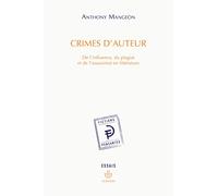 Crimes d'auteur: De l'influence, du plagiat et de l'assassinat en littérature