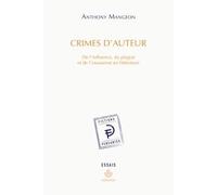 Crimes d'auteur De l'influence, du plagiat et de l'assassinat en littérature - Anthony Mangeon - Hermann - broché - Essai