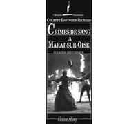 Crimes de sang à Marat-sur-Oise, à Compiègne sous la Terreur Colette Lovinger-Richard (Auteur)