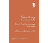 Crimes de sang et scènes capitales - Essai sur l'esthétique romantique de la violence - Christine Marcandier-Colard - Puf - Livre