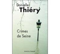 Crimes de Seine Danielle Thiéry (Auteur), François Guérif (Collection dirigée par)