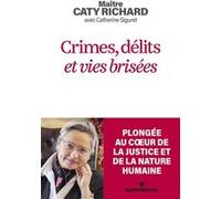 Crimes, délits et vies brisées Catherine Siguret (Auteur), Caty Richard (Auteur)