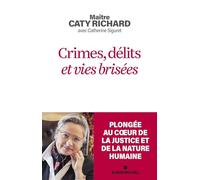 Crimes, délits et vies brisées Caty Richard (Auteur), Catherine Siguret (Auteur)