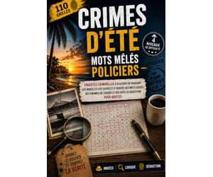 Crimes d'Été - Mots Mêlés Policiers: Enquêtes criminelles à élucider en traquant les indices et les suspects à travers des mots cachés, des énigmes de logique et des défis de déduction pour adultes