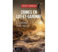 Crimes en Lot-et-Garonne La Garonne pour linceul - Thierry Bonneau - Geste - Poche - Roman