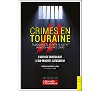 Crimes en Touraine - Grands procès et faits de justice du Moyen-Age à nos jours: 2