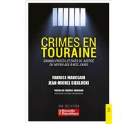 Crimes en Touraine: Grands procès et faits de justice du Moyen Age à nos jours