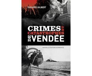Crimes et catastrophes de Vendée (Nouvelle Version)