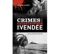 Crimes et catastrophes de vendee - Philippe Gilbert - Geste - broché - Récit