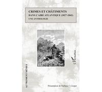 Crimes et châtiments dans l'aire atlantique (1827-1841) Une anthologie - Barbara T. Cooper - L'harmattan - broché - Anthologie