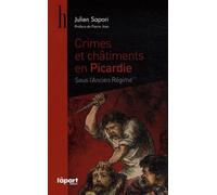 Crimes et châtiments en Picardie sous l'Ancien Régime