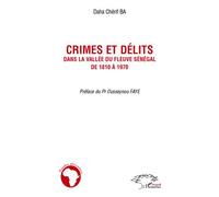 Crimes et délits dans la vallée du fleuve Sénégal de 1810 à 1970 - Daha Chérif Ba - L'harmattan - broché - Essai