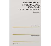 Crimes et délits liés à l'emploi. Commentaire de Damian Tokarczyk (Buch auf Polnisch)