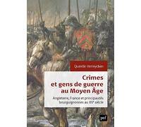 Crimes et gens de guerre au Moyen Âge: Angleterre, France et principautés bourguignonnes au XVe siècle