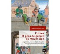 Crimes et gens de guerre au Moyen Âge: Angleterre, France et principautés bourguignonnes au XVe siècle