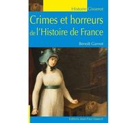 Crimes et horreurs de l'histoire de France - Benoît Garnot - Gisserot Editions - broché - Etude