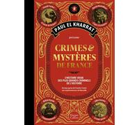 Crimes et mystères de France (Beau livre): La version beau livre du célèbre ouvrage de Paul El Kharrat