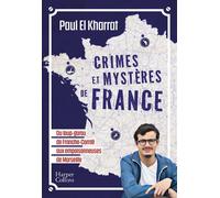 Crimes et mystères de France De Marseille au Havre, du vaisseau fantôme d'Anne de Bretagne à l'affaire du Jack l'Eventreur du Sud - Paul El Kharrat - Harpercollins - broché - Essai