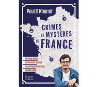 Crimes et mystères de France De Marseille au Havre, du vaisseau fantôme d'Anne de Bretagne à l'affaire du Jack l'Eventreur du Sud - Paul El Kharrat - Harpercollins - broché - Essai