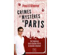 Crimes et mystères de Paris De l'ogresse de la Goutte-d'Or à la bande à Bonnot - Paul El Kharrat - Harpercollins - Poche - Etude