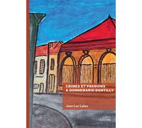 Crimes et passions à Donnemarie-Dontilly - Jean-Luc Leleu - Edilivre-Aparis - broché - Roman