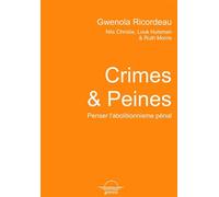 Crimes et Peines Penser l'abolitionnisme penal avec Nils Christie, Louk Hulsman & Ruth Morris - Gwénola Ricordeau - Grevis - broché - Etude