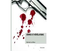 Crimes et révélations - Sylvain Le Braz - Edilivre-Aparis - broché - Nouvelles
