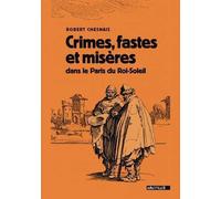 Crimes, fastes et misères dans le Paris du Roi-Soleil