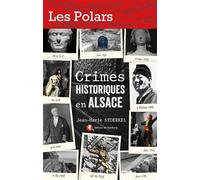 Crimes historiques en Alsace - Jean-Marie Stoerkel - Bastberg - broché - Roman