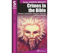 Crimes in the Bible - Volume I: GENESIS, EXODUS, JUDGES - 4,000 to 1,100 BC