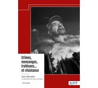 Crimes, mensonges, trahisons... et résistance En collaboration avec Jean-Luc Hermeline - Aziz Menebhi - Nombre 7 - broché - Récit