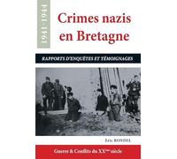 Crimes nazis en Bretagne : Rapports d'enquêtes et témoignages