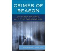 Crimes of Reason On Mind Nature and the Paranormal by Stephen E Braude Stephen E Braude (Auteur)