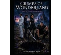Crimes Of Wonderland: Book One: Rabbit Hole Blues