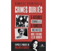 CRIMES OUBLIÉS : CINQ AFFAIRES CRIMINELLES, CINQ FAMILLES ANÉANTIES