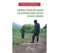 Crimes oubliés dans le Hundeland (Kivu) en RD Congo - Aimé Noël Kaneno - L'harmattan - broché - Essai