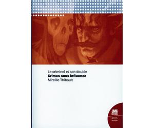 Crimes sous influence - Le criminel et son double - Mireille Thibault - Jmg - broché - Essai