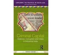 Criminal Capital: Violence, Corruption And Class In Industrial India (Exploring The Political In South Asia) (Hardcover) Andrew Sanchez, (Auteur)