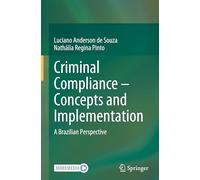 Criminal Compliance - Concepts and Implementation: A Brazilian Perspective