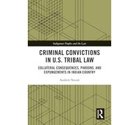 Criminal Convictions in U.s. Tribal Law: Collateral Consequences, Pardons, and Expungements in Indian Country