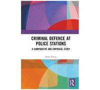 Criminal Defence At Police Stations : A Comparative And Empirical Study