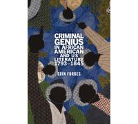 Criminal Genius In African American And Us Literature, 1793-1845
