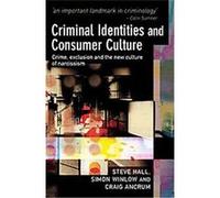Criminal Identities and Consumer Culture Craig Ancrum, Simon Winlow, Steve Hall (Auteur)