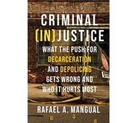 Criminal InJustice by Rafael Mangual Rafael Mangual (Auteur)