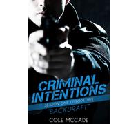 CRIMINAL INTENTIONS: Season One, Episode Ten: BACKDRAFT