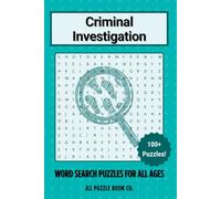 Criminal Investigation Word Search Puzzle Book: Over 100 Word Search Puzzles Exploring Investigative Techniques, Famous Detectives, and the World of Crime Solving