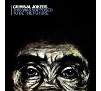 Criminal Jokers - This Was Supponed to Be The Future [Import]
