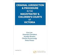 Criminal Jurisdiction & Procedure in the Magistrates' & Children's Courts of Victoria